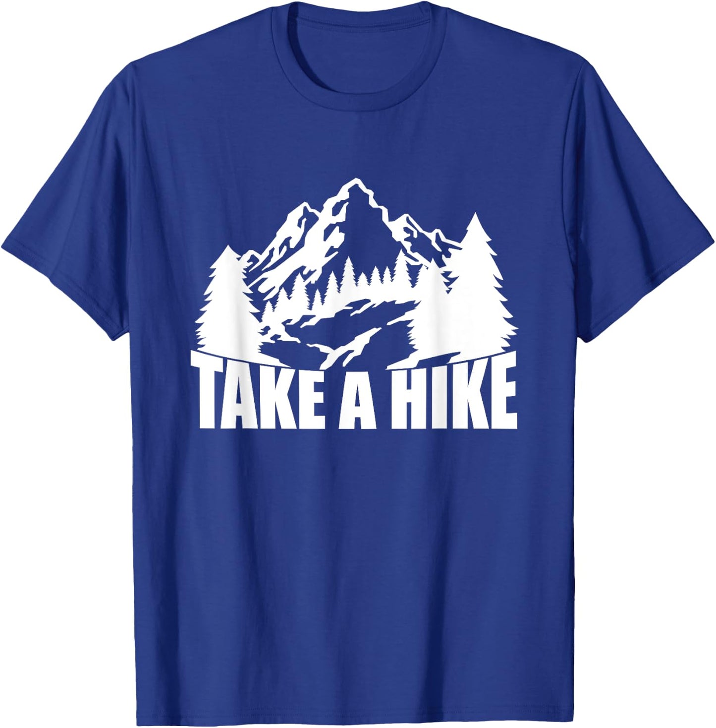 Take A Hike, Hiking, Men Women Kids Hiker Camping Mountains T-Shirt - T-Shirt | Royal