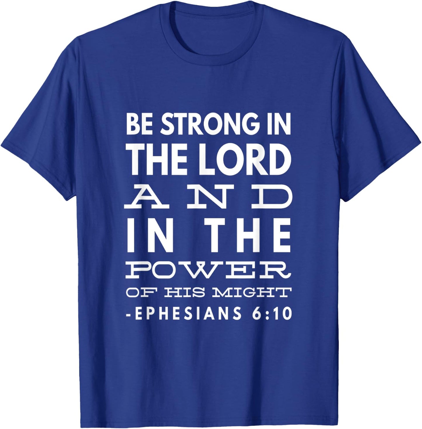 Be Strong In The Lord And In The Power Of His Might T-Shirt - T-Shirt | Royal