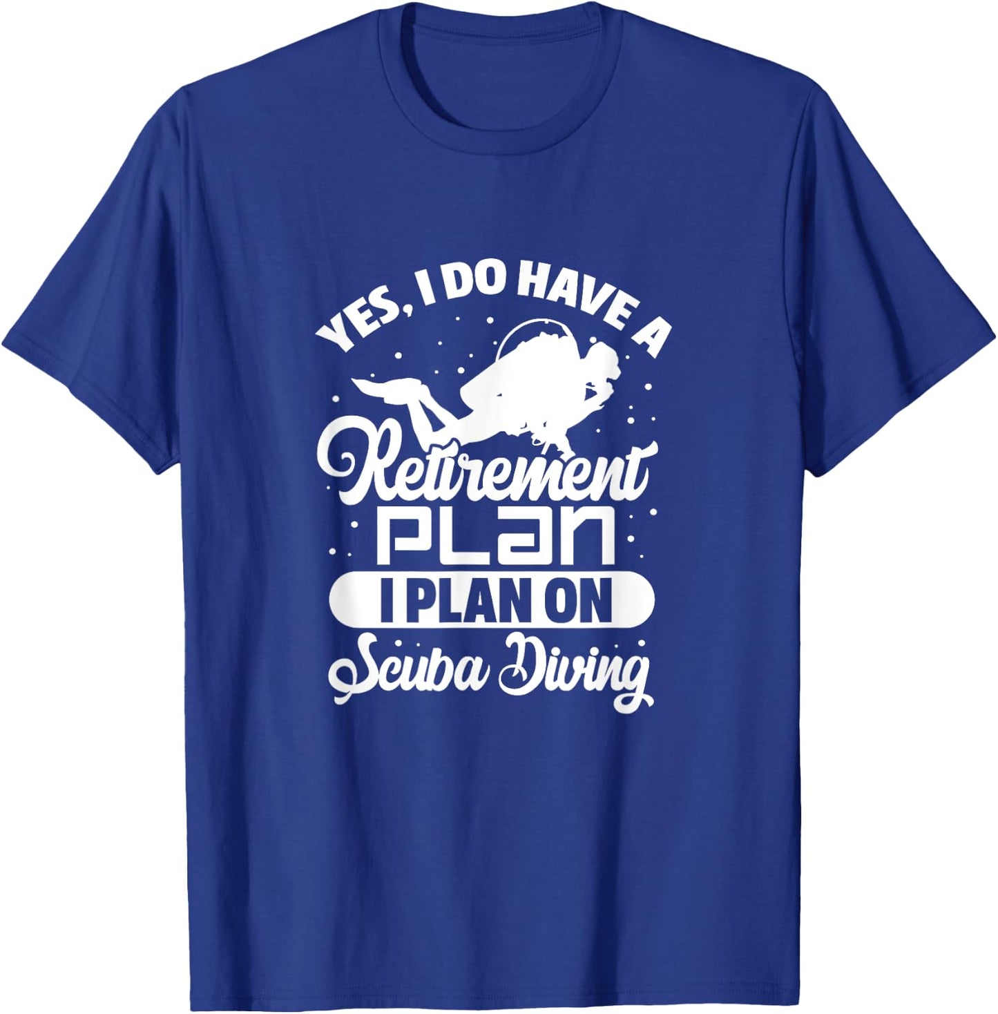 Yes I Do Have A Retirement Plan Scuba Diving Scuba Diver T-Shirt - T-Shirt | Royal