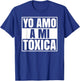 Yo Amo A Mi Toxica Latina Mexicana Funny Spanish Novia Girl T-Shirt - T-Shirt | Royal