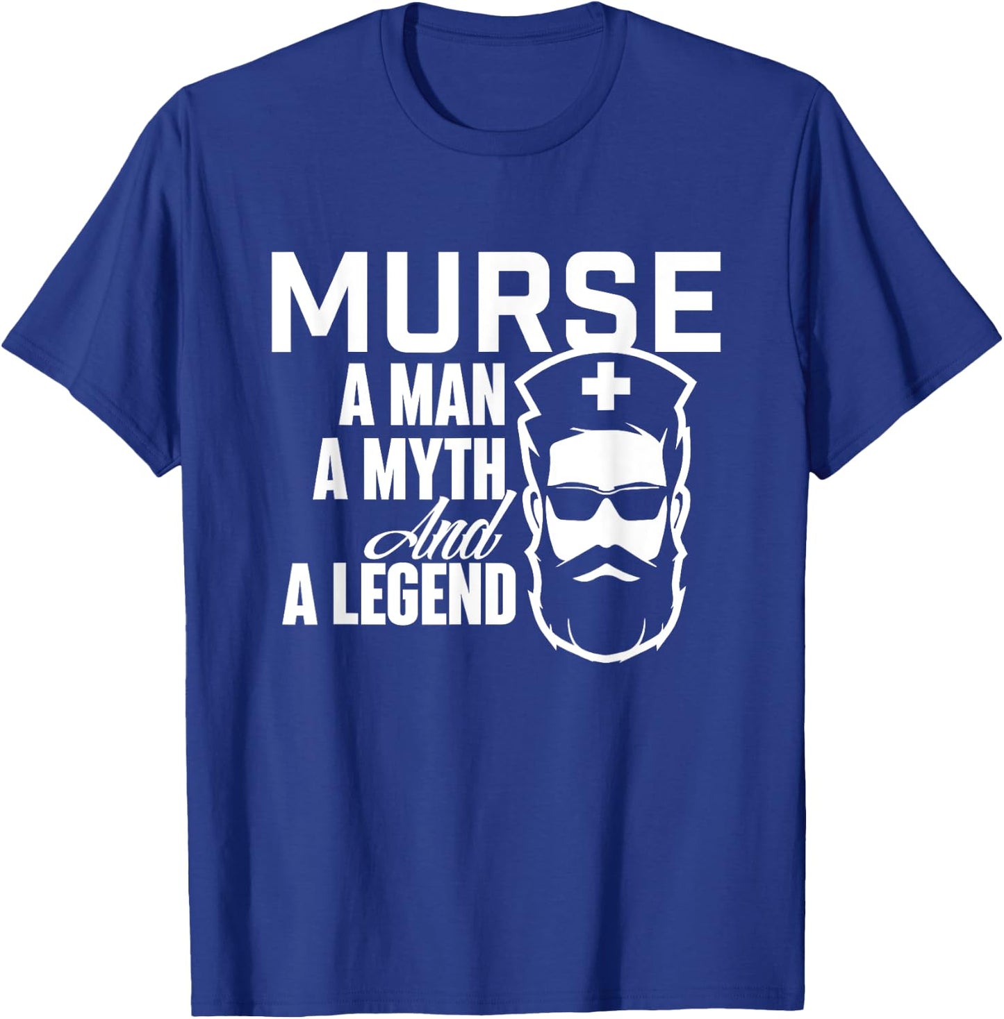 Murse A Man A Myth And A Legend - Male Nurse Nursing T-Shirt - T-Shirt | Royal