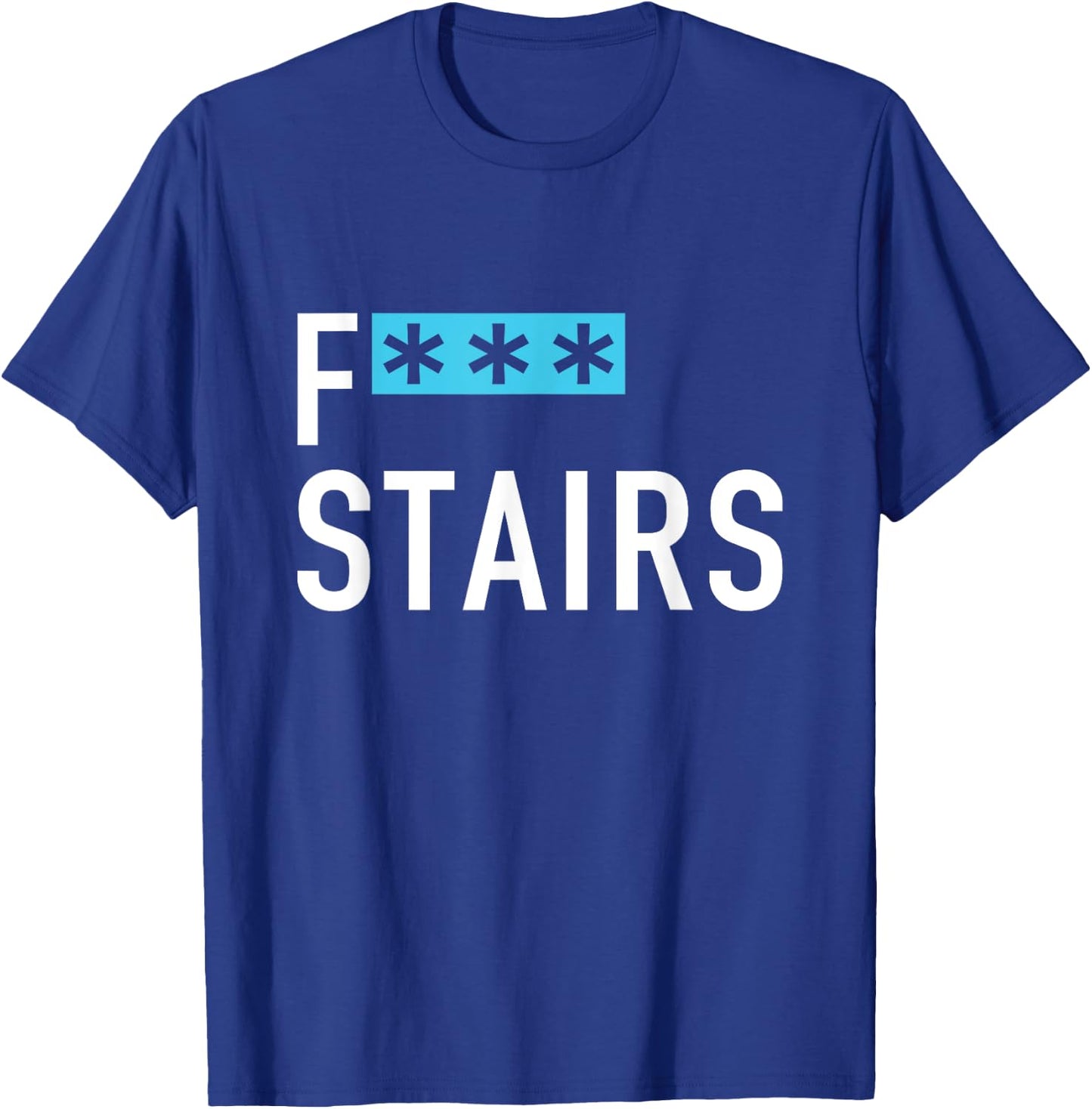 Funny F Stairs Apparel T-Shirt - T-Shirt | Royal
