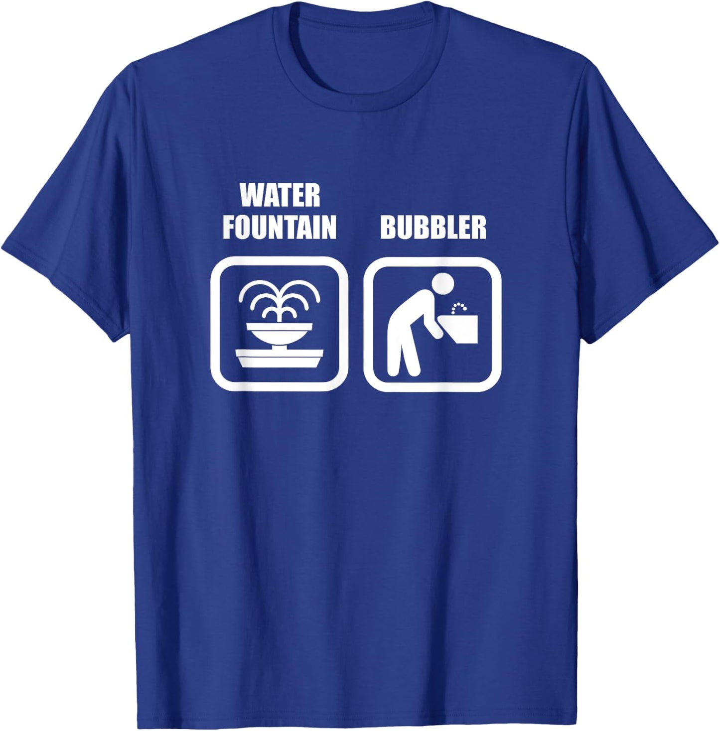 Funny Wisconsin Humor - Water Fountain Vs Bubbler T-Shirt - T-Shirt | Royal