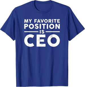 Funny Boss My Favorite Position is CEO T-Shirt - T-Shirt | Royal