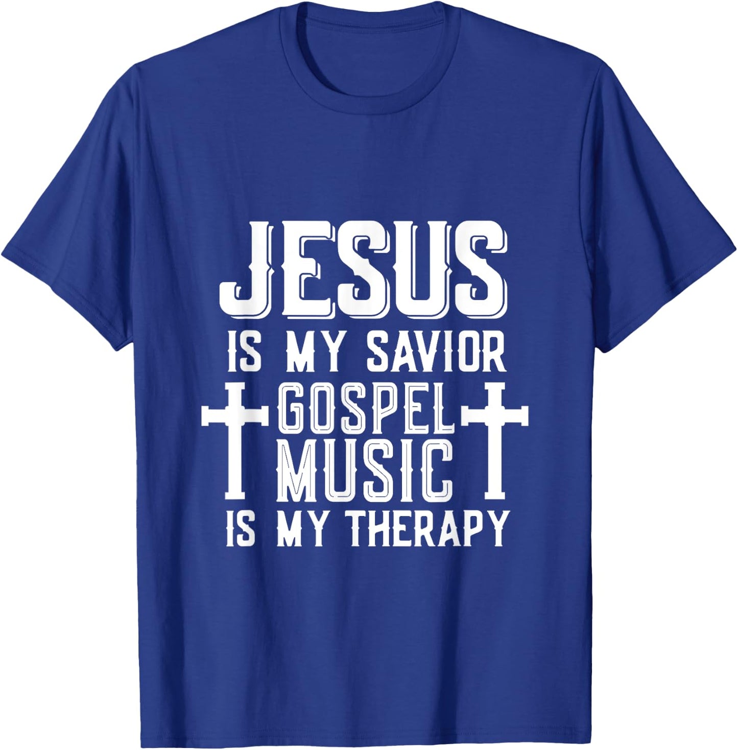Jesus Is My Savior Gospel Music Is My Therapy God Is Good T-Shirt - T-Shirt | Royal