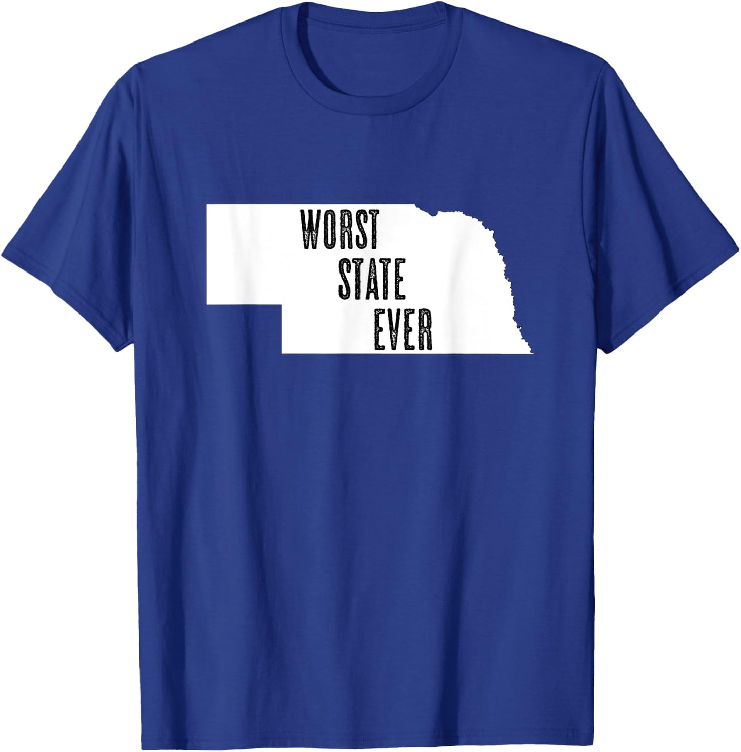 Nebraska - Worst State Ever | NE Sucks - Funny Graphic T-Shirt - T-Shirt | Royal