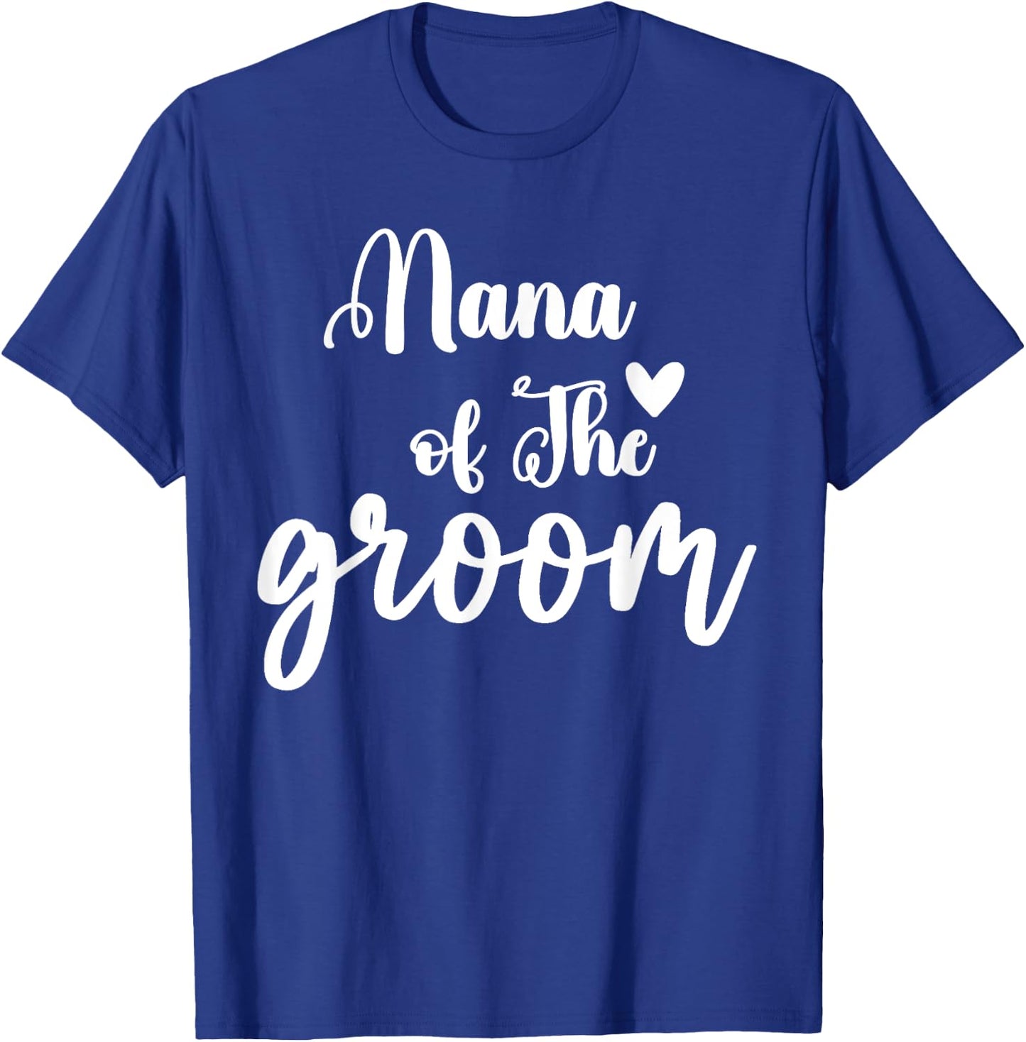 Nana Of The Groom Wedding Bachelor Party Nana Matching T-Shirt - T-Shirt | Royal