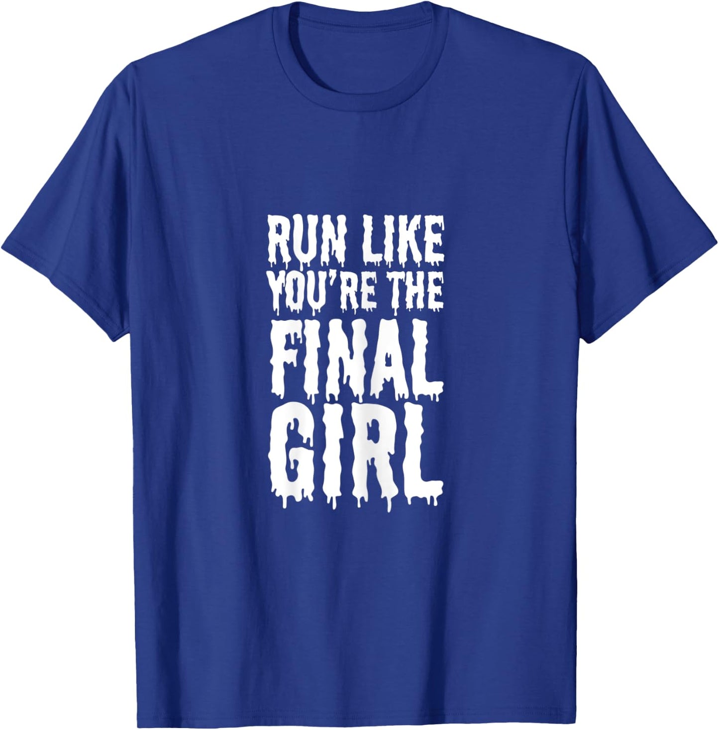 Run Like You're The Final Girl Funny Halloween Horror Movie T-Shirt - T-Shirt | Royal
