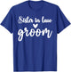 Sister in Law of the Groom Wedding Bride Bachelorette Party T-Shirt - T-Shirt | Royal