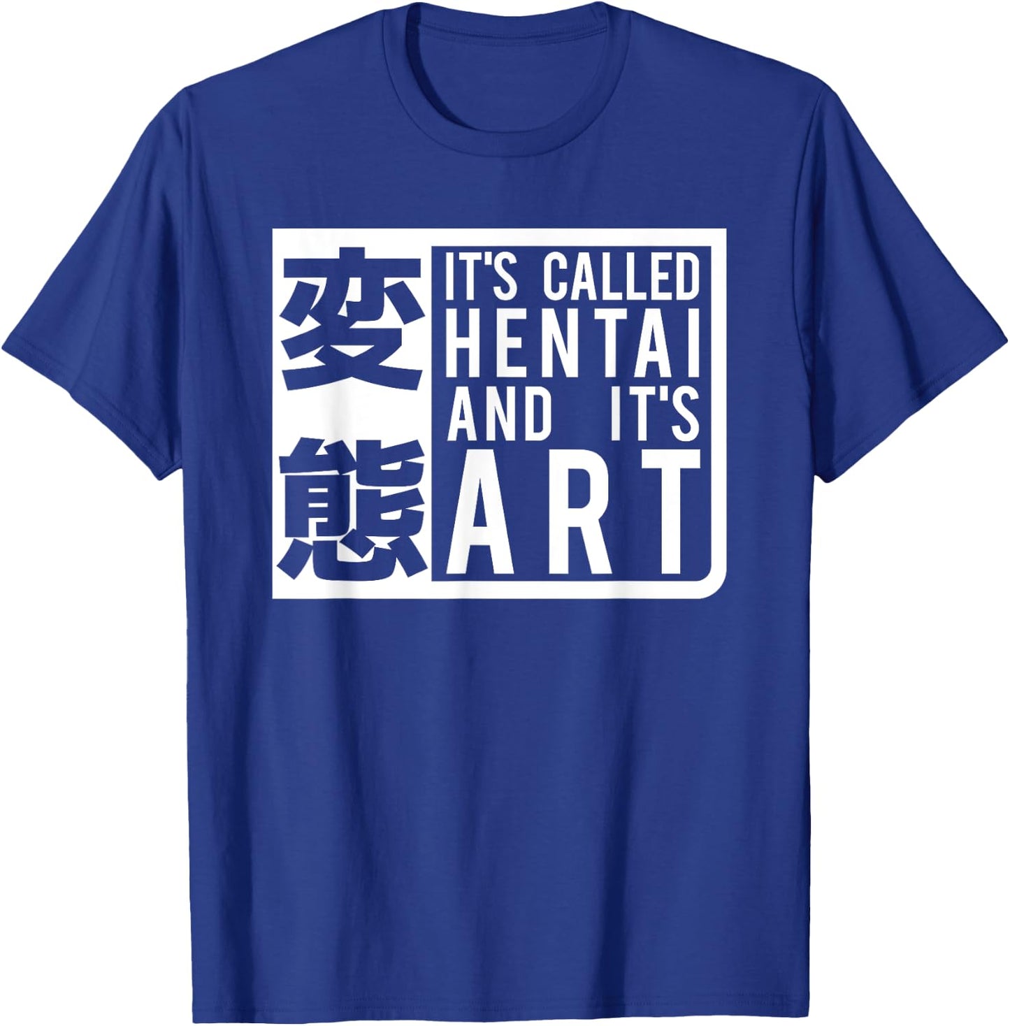Funny It's Called Hentai And It's Art - Cartoon T-Shirt - T-Shirt | Royal
