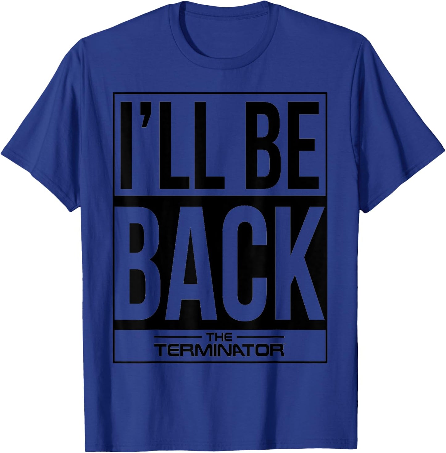 The Terminator I'll Be Back Iconic Comeback Sci-Fi Gamer T-Shirt - T-Shirt | Royal