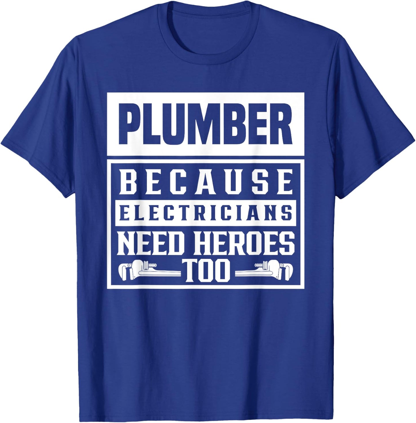 Plumber Because Electricians Need Heroes Too Pipe Plumbing T-Shirt - T-Shirt | Royal
