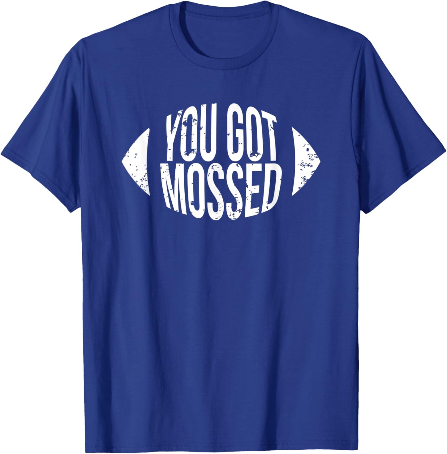 You Got Mossed Funny Football T-Shirt - T-Shirt | Royal