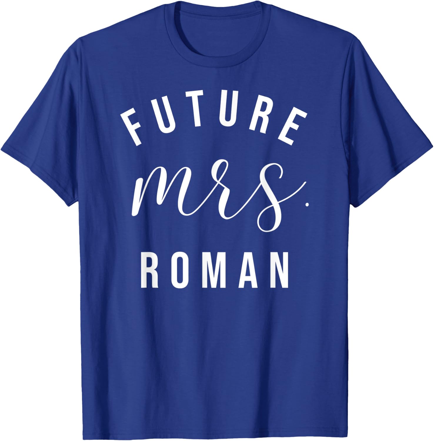 Future Mrs. Roman I Said Yes Personalized Customized Fiancee T-Shirt - T-Shirt | Royal