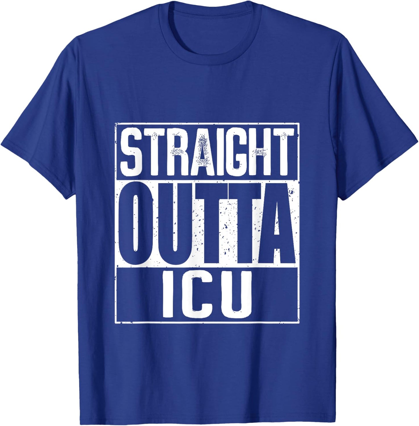 Straight Outta ICU Shirts T-Shirt - T-Shirt | Royal