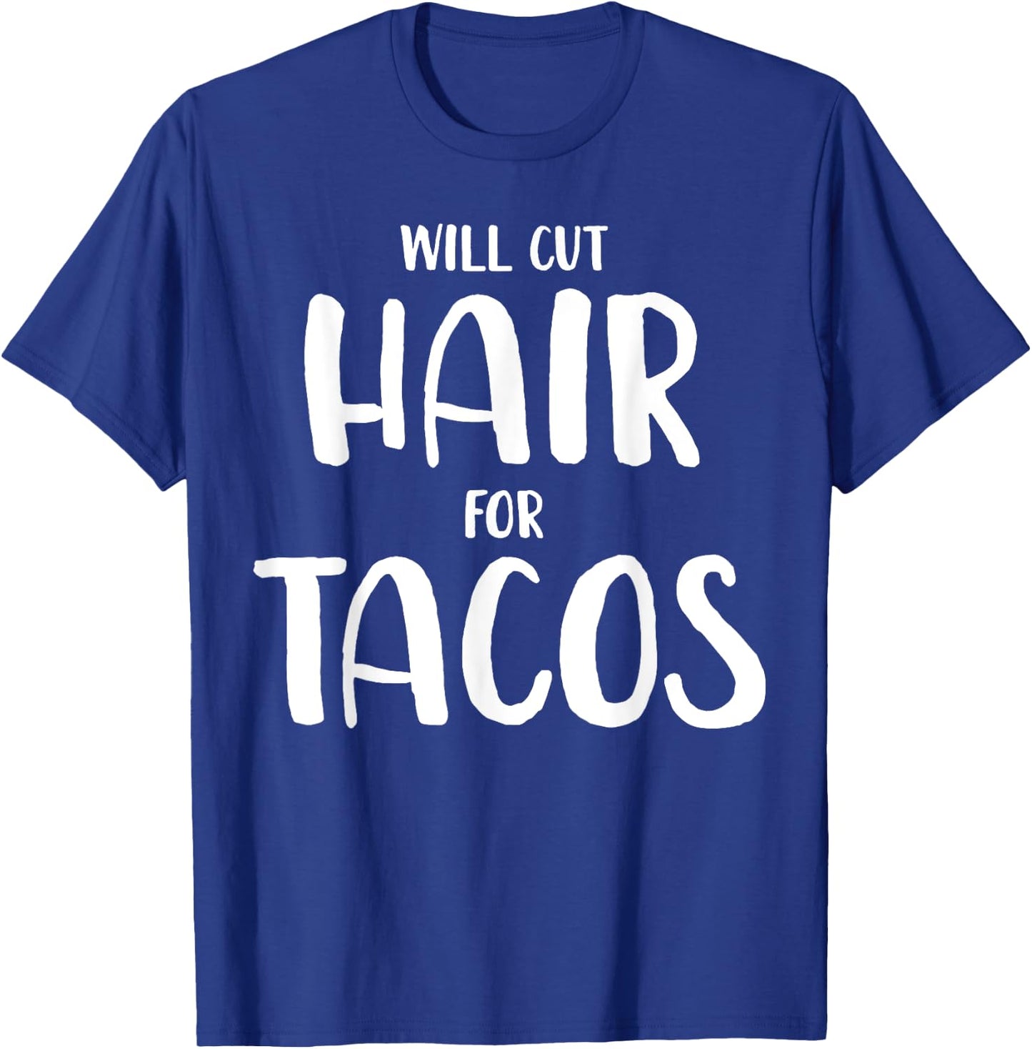 Will Cut Hair For Tacos Funny Hairstylist Gift T-Shirt - T-Shirt | Royal