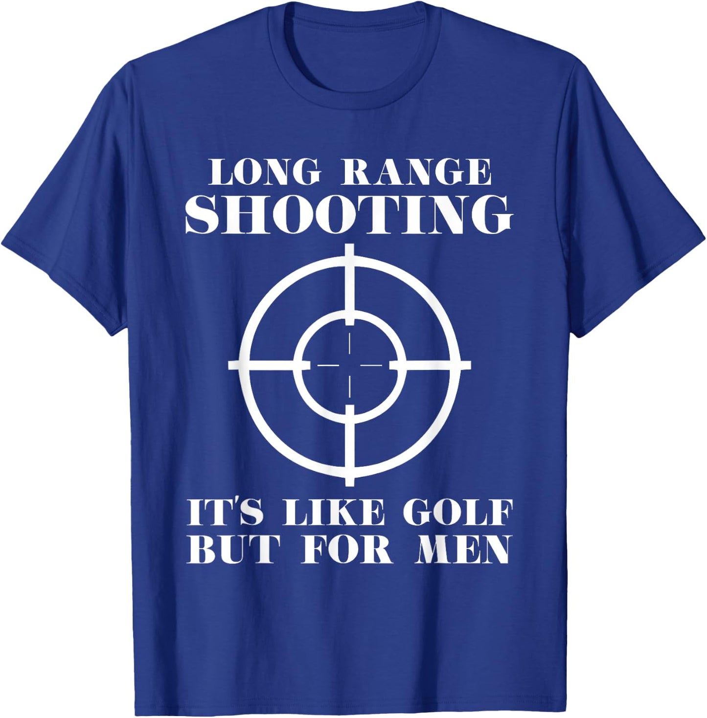 Long Range shooting it's like golf but Guns owner T-Shirt - T-Shirt | Royal