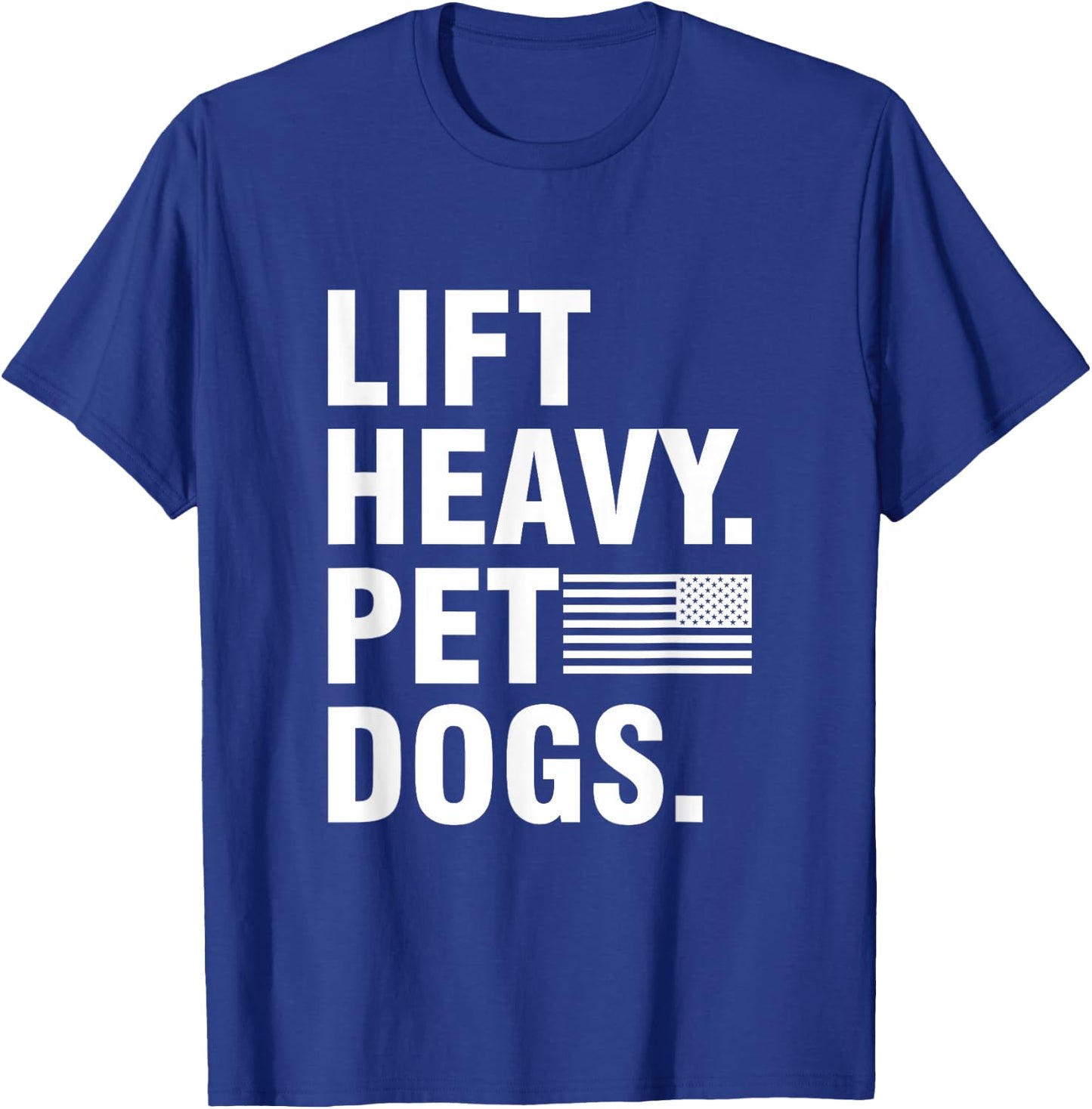 Lift Heavy Pet Dogs | for Weightlifters Gym T-Shirt - T-Shirt | Royal