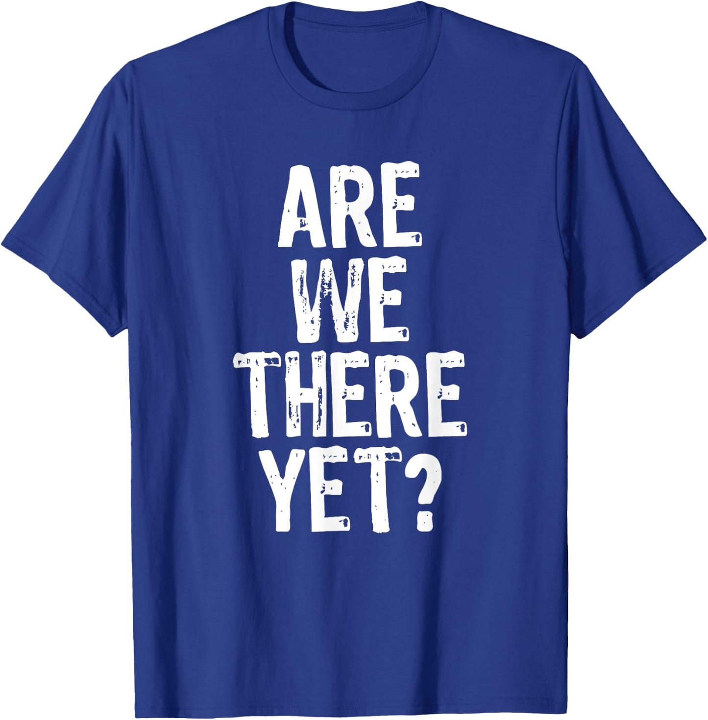 Are We There Yet? Road Trip Family Travel Funny Christmas T-Shirt - T-Shirt | Royal