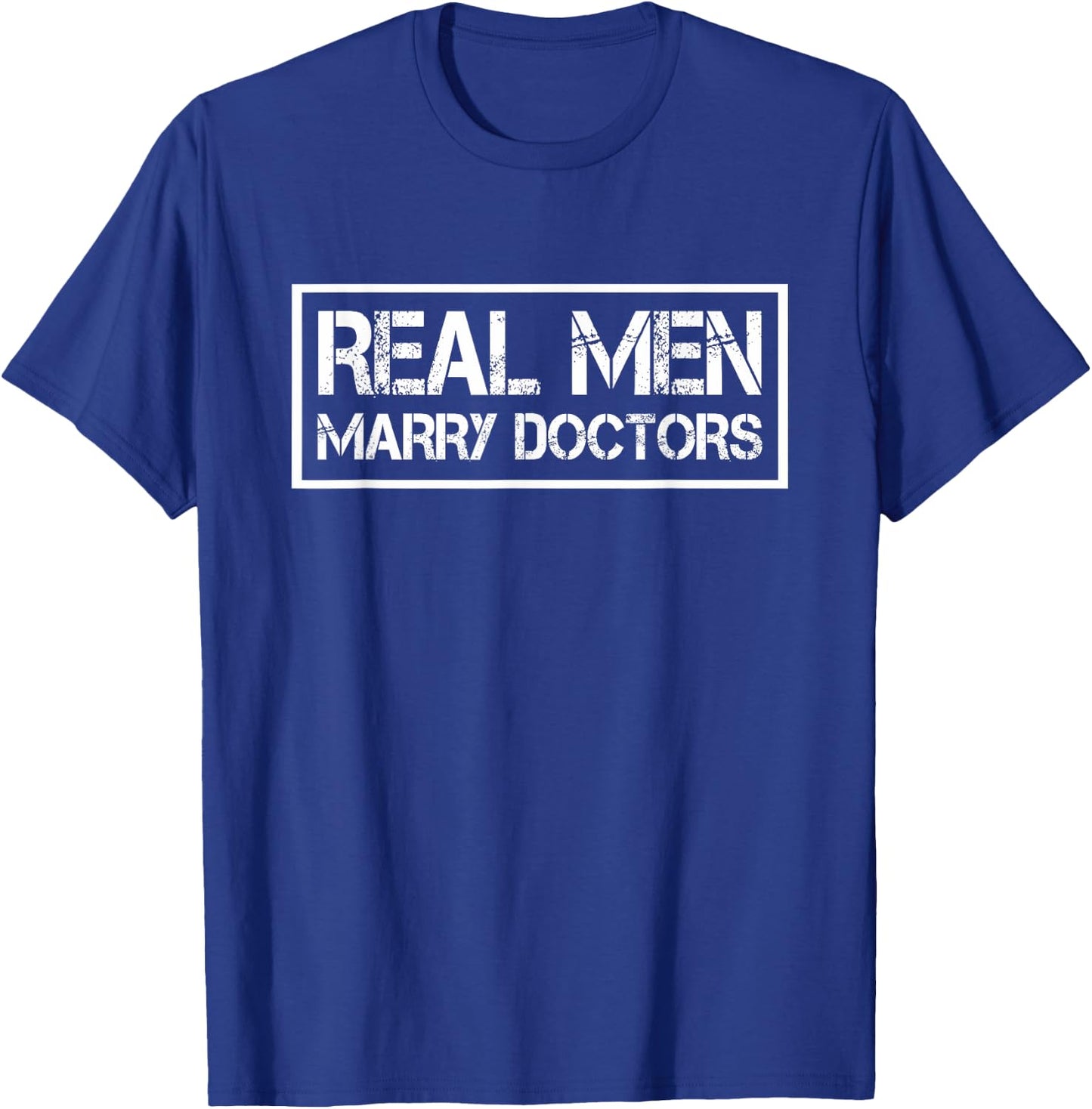 Real Men Marry Doctors | Doctor Husband T-Shirt - T-Shirt | Royal