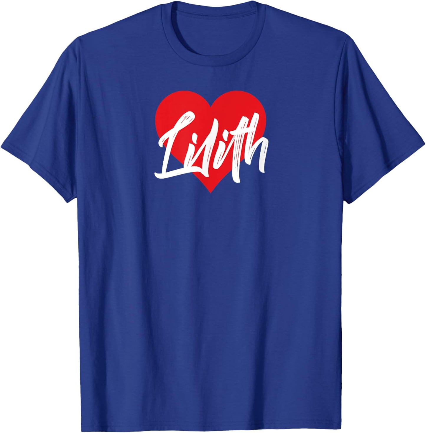 I Love Lilith First Name I Heart Named T-Shirt - T-Shirt | Royal