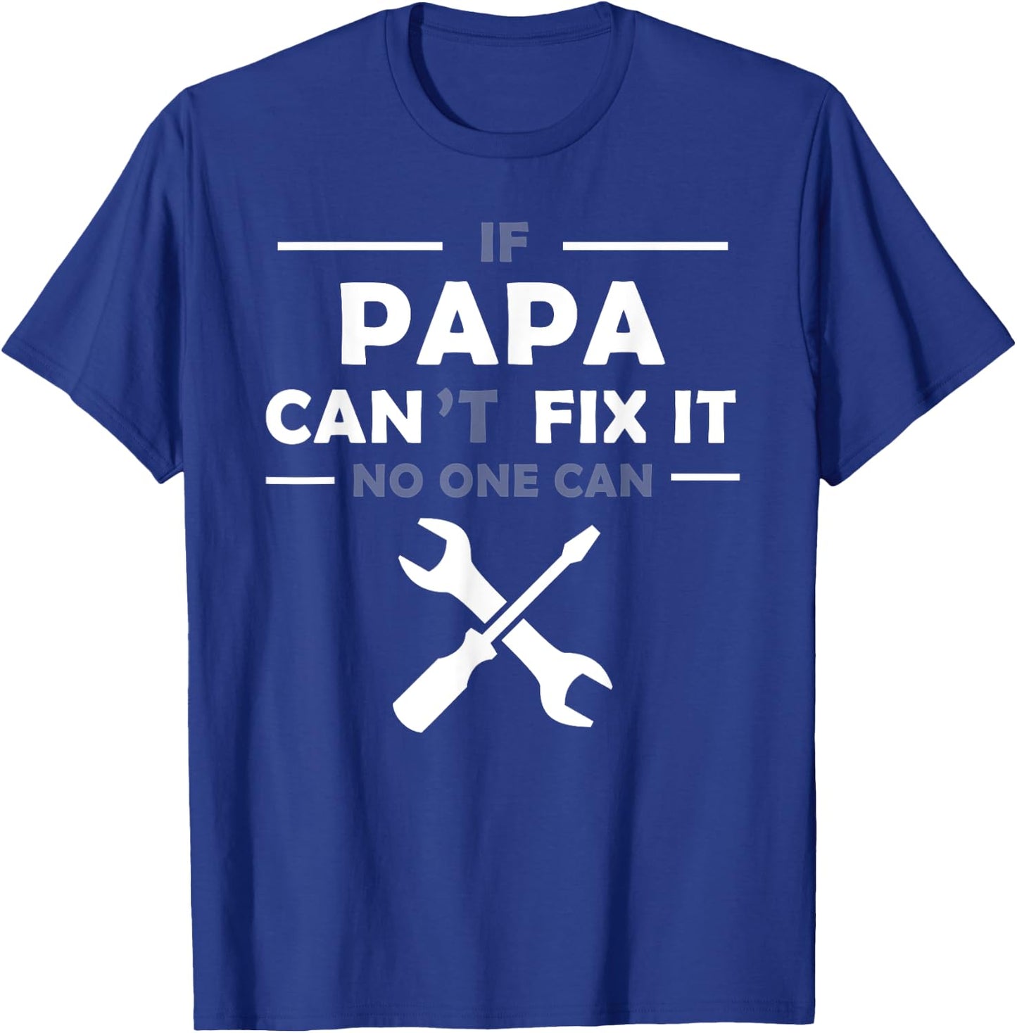 If Papa Can't Fix It No One Can T-Shirt - T-Shirt | Royal