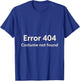 Error 404 Costume Not Found - Adults - Black - Small - Short Sleeve - Classic Fit - Tech Enthusiasts T-Shirt - T-Shirt | Royal