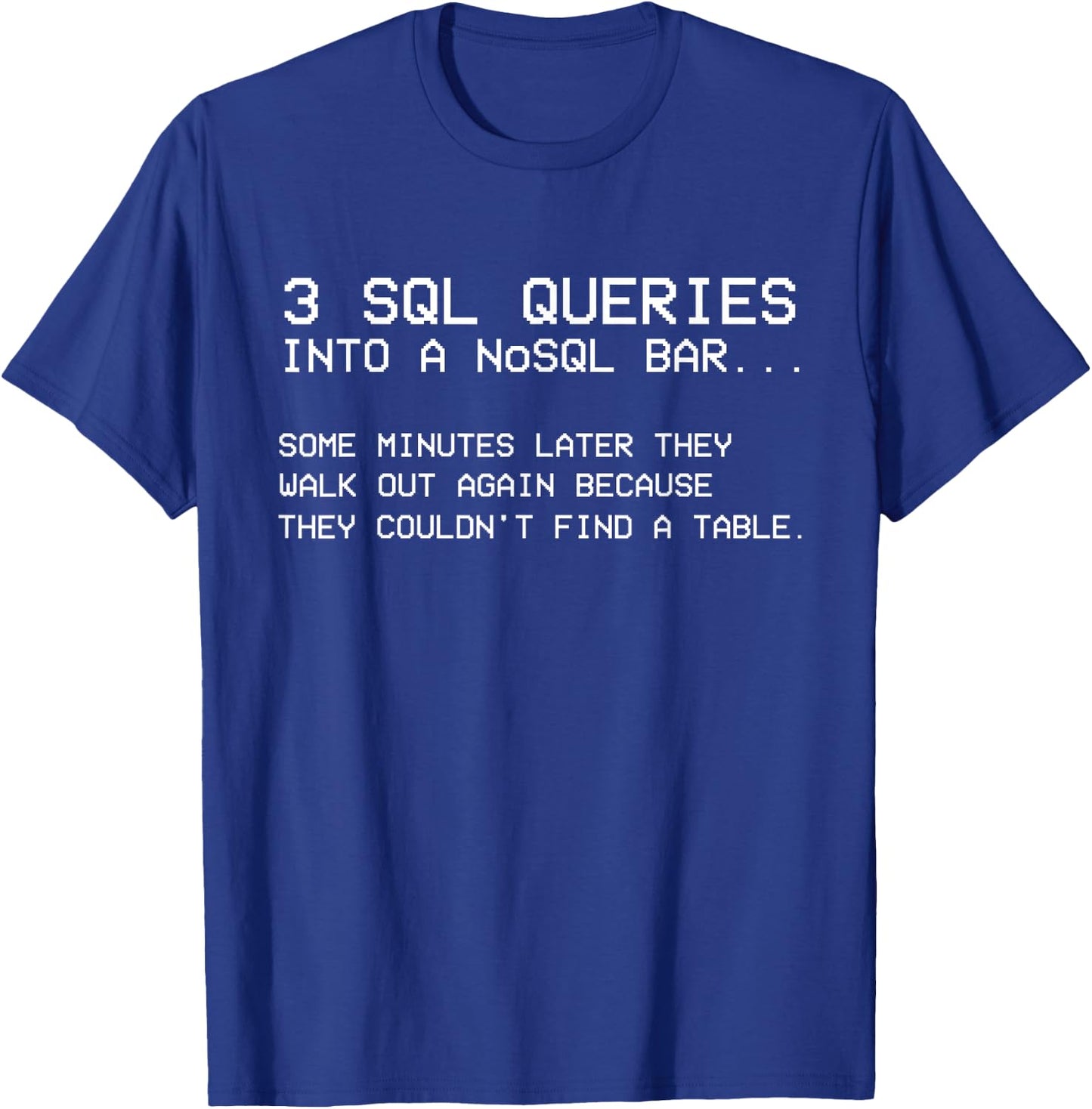 SQL Query - SQL Database Admin - Programmer SQL Programming T-Shirt - T-Shirt | Royal