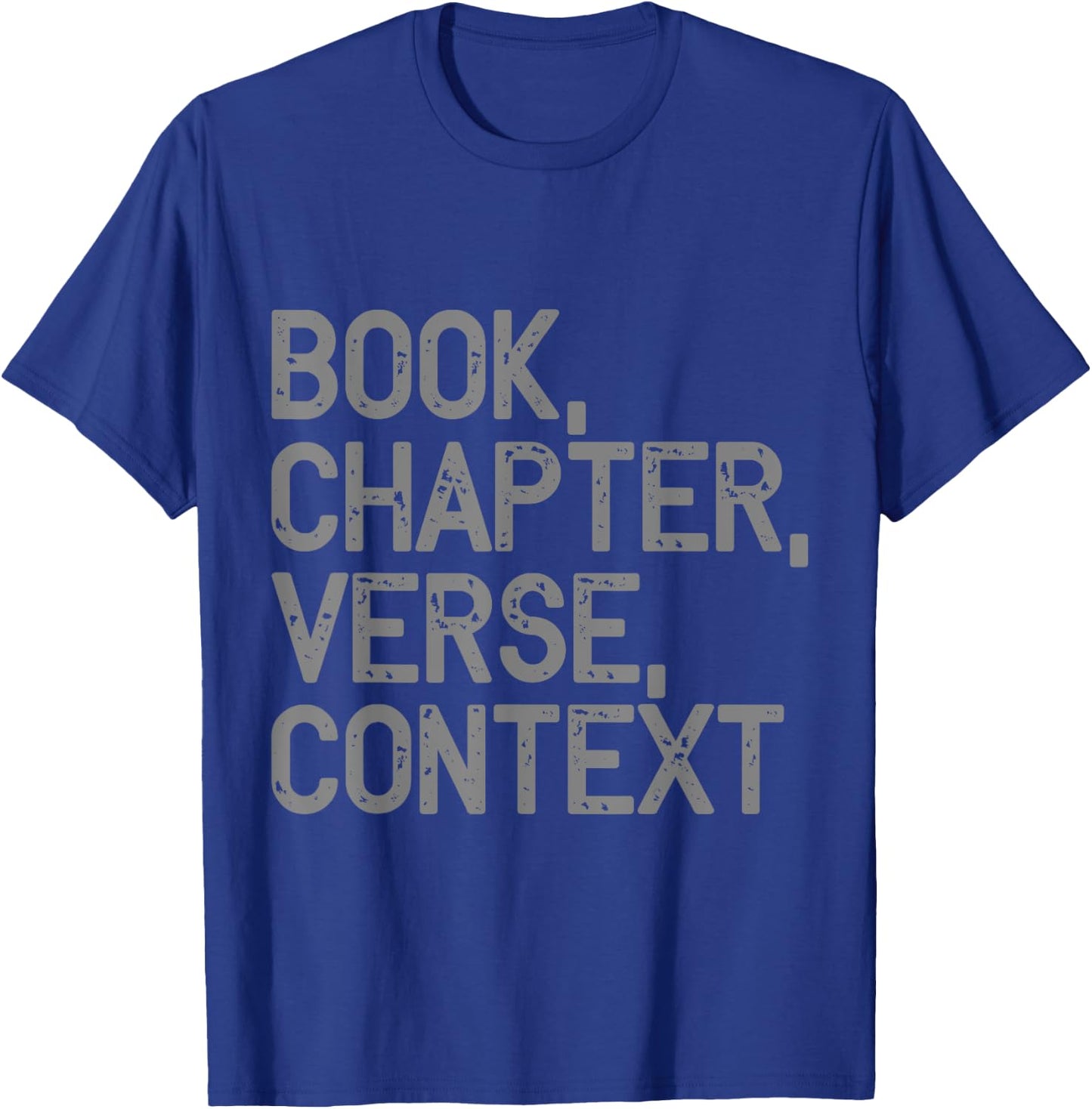 Book, Chapter, Verse, Context Christian Theology T-Shirt - T-Shirt | Royal