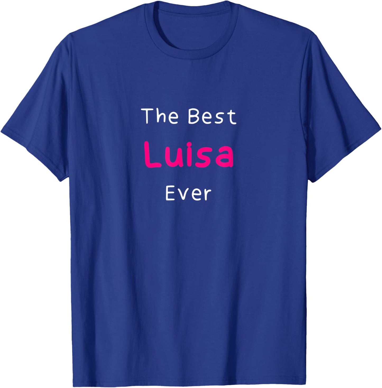 The Best Luisa Ever / Funny Quote Named Luisa T-Shirt - T-Shirt | Royal