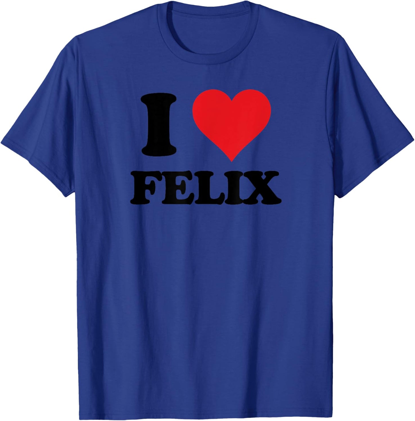 I Heart Felix First Name I Love Personalized Stuff T-Shirt - T-Shirt | Royal