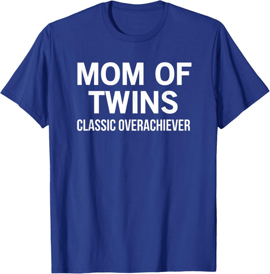 Mom Of Twins Classic Overachiever T-Shirt - T-Shirt | Royal