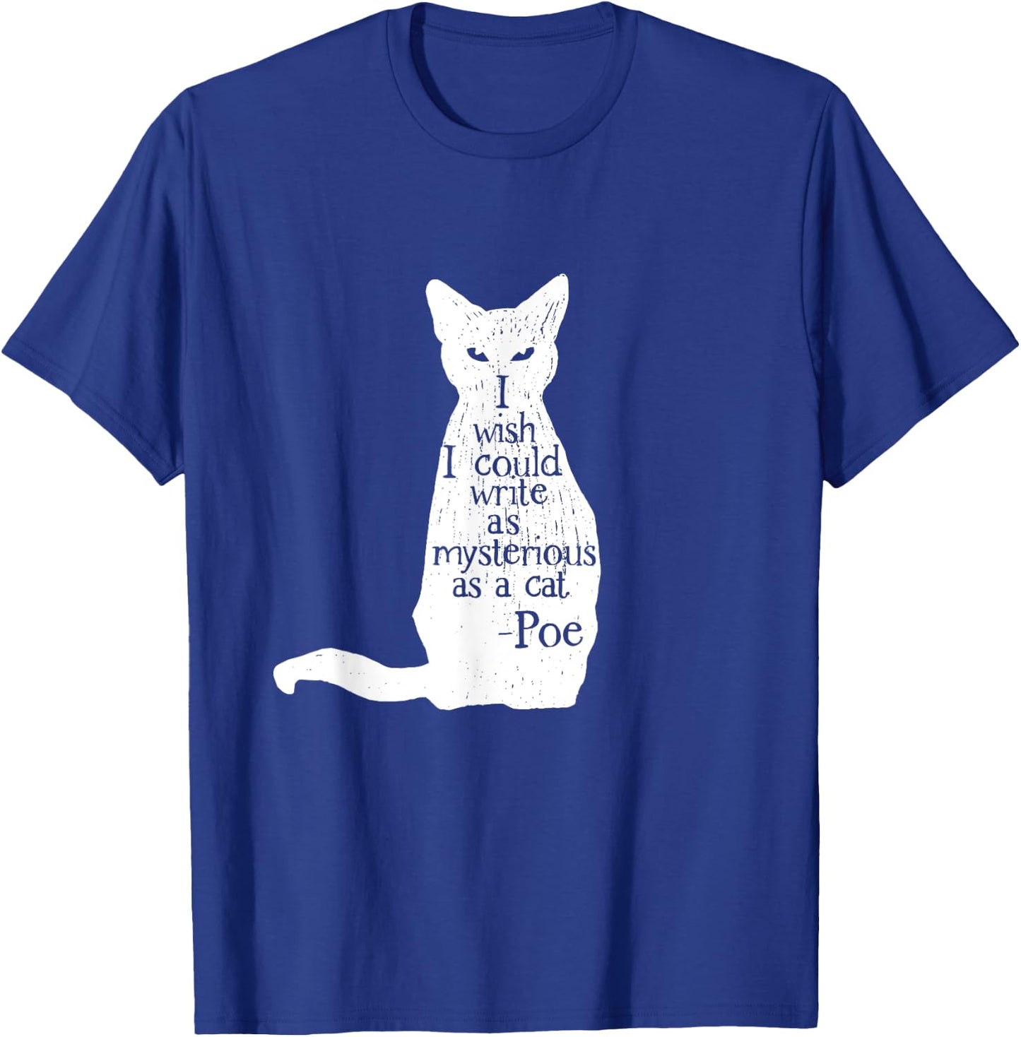 Famous Edgar Allen Poe Quote - Mysterious as a Cat T-Shirt - T-Shirt | Royal