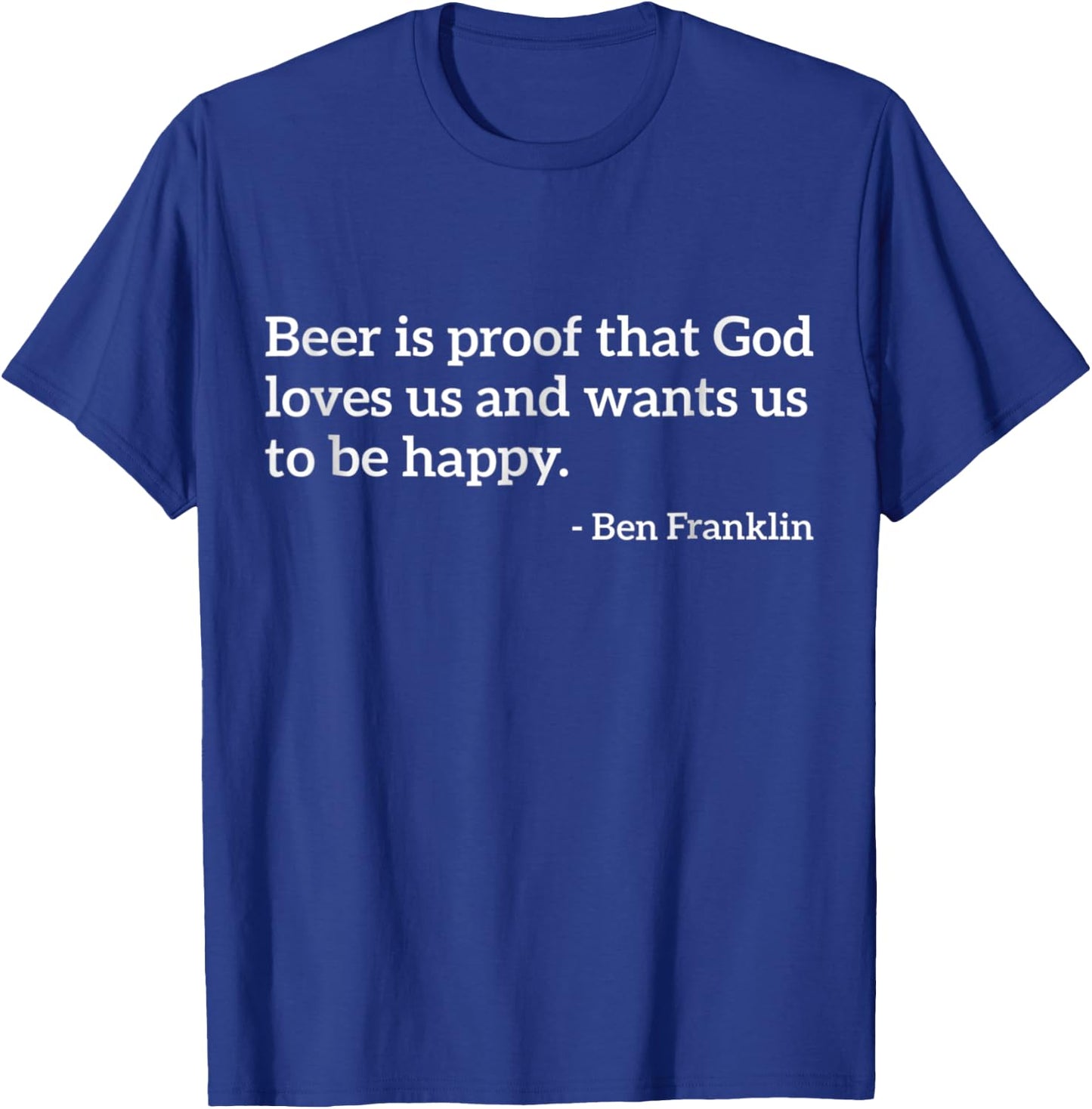 Funny Alcohol Quote Beer Is Proof That God Loves Us T-Shirt - T-Shirt | Royal