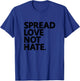 Spread Love Not Hate love all people cute funny Gift T-Shirt - T-Shirt | Royal