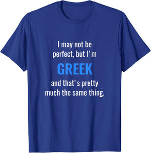 Funny Greek Design - I May Not Be Perfect T-Shirt - T-Shirt | Royal