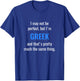 Funny Greek Design - I May Not Be Perfect T-Shirt - T-Shirt | Royal