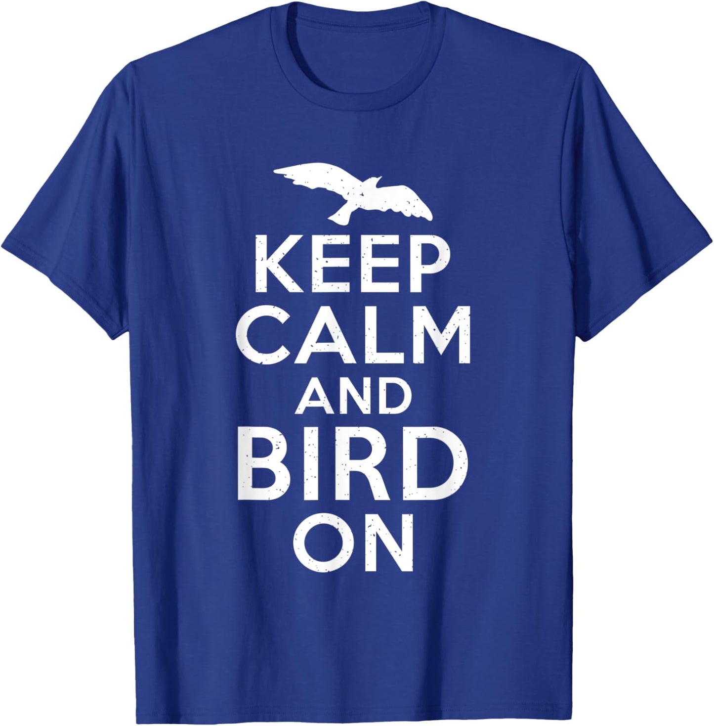 Keep Calm and Bird On Bird Lover T-Shirt - T-Shirt | Royal