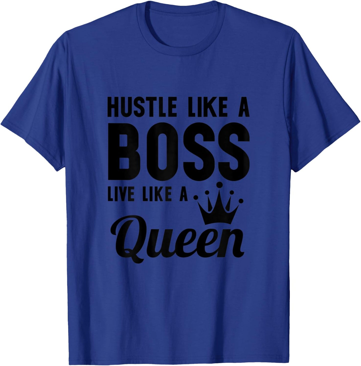 Hustle Like a Boss Live Like a Queen Shirt,Wife Mom Boss T-Shirt - T-Shirt | Royal