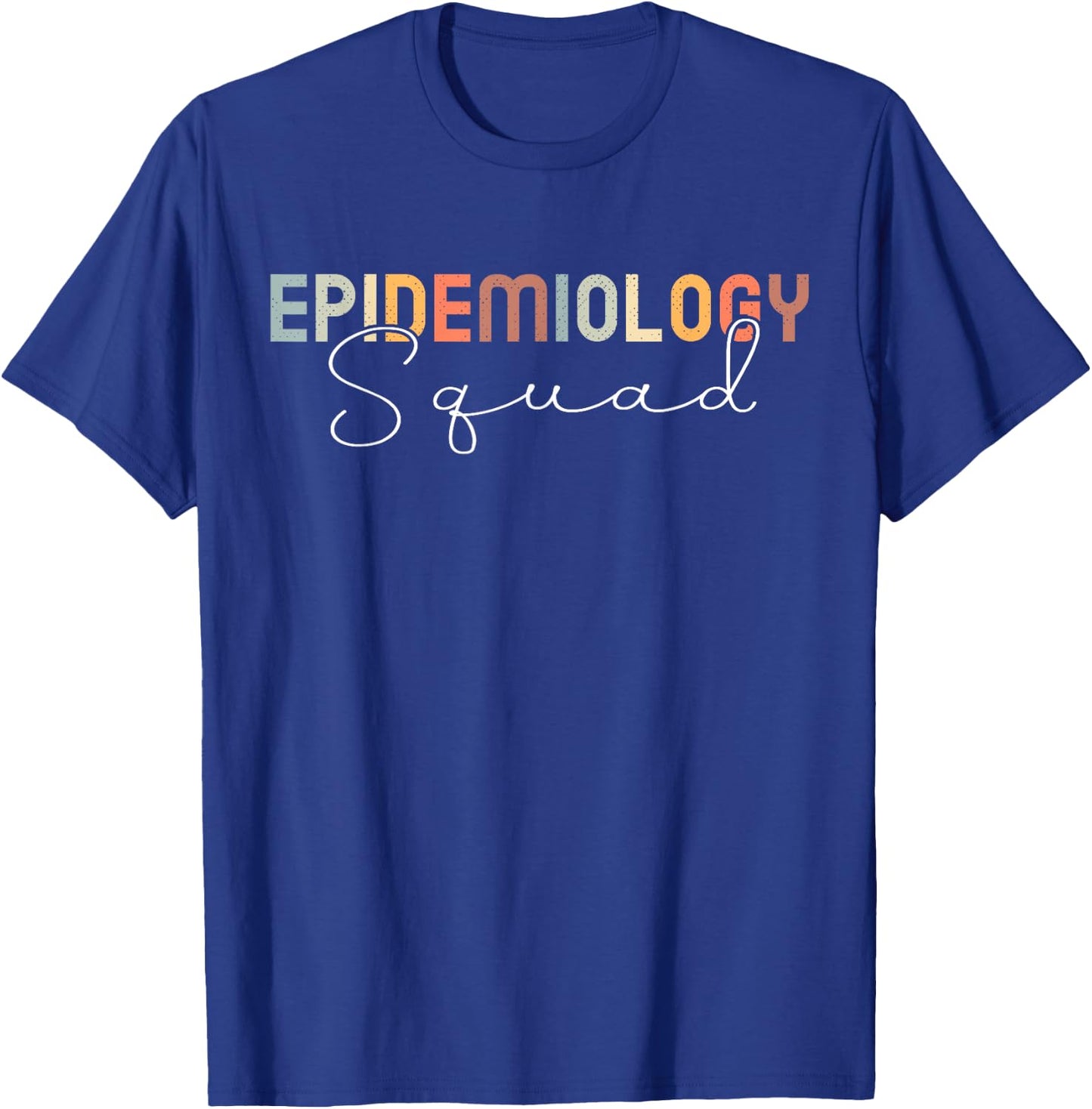 Epidemiology Squad Epidemiologist Scientist T-Shirt - T-Shirt | Royal