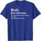 Funny Sarcastic Quotes Bruh Definition Trendy Meme T-Shirt - T-Shirt | Royal