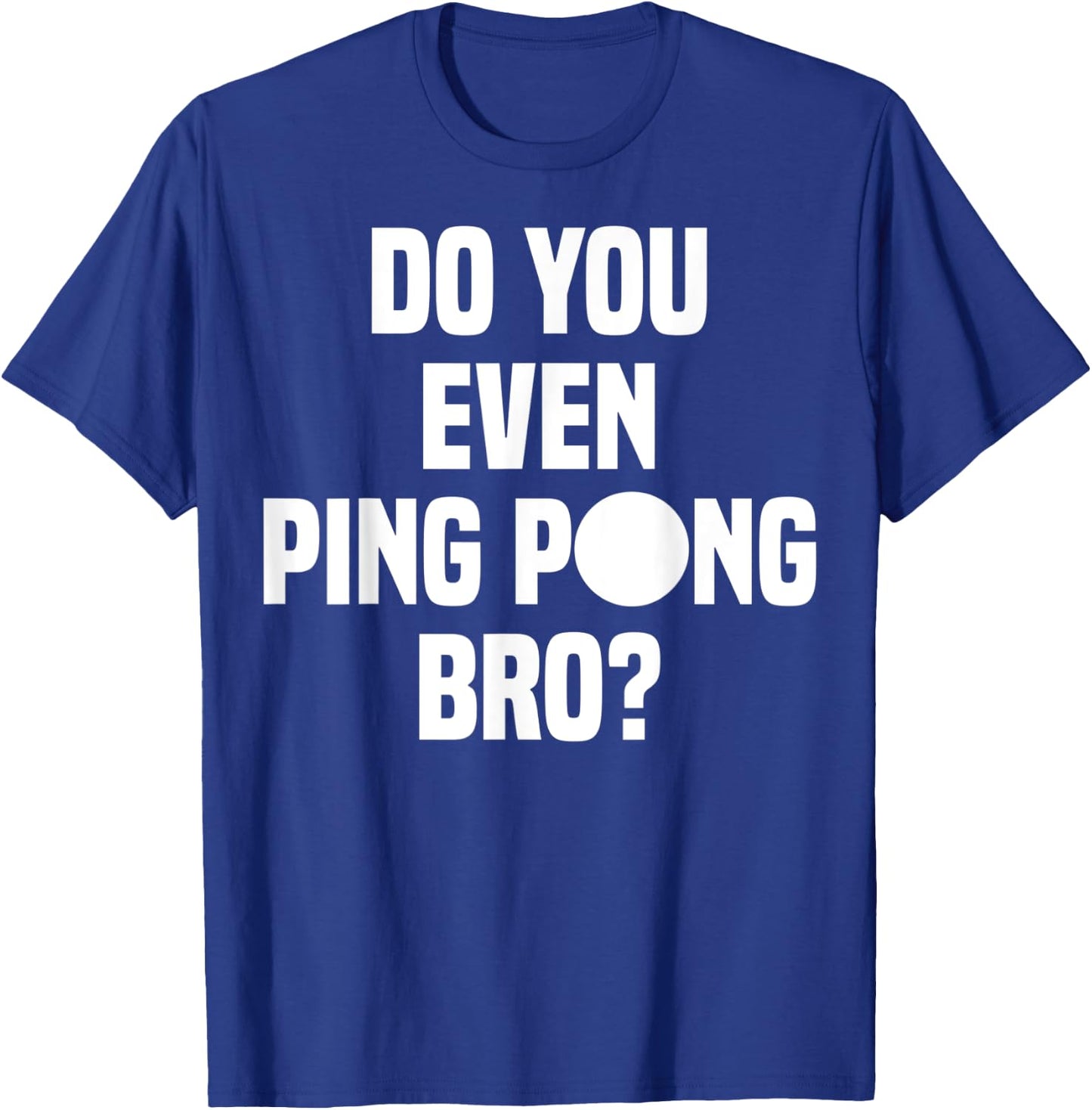 Do You Even Ping Pong Bro T-Shirt - T-Shirt | Royal