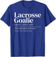 Funny Lacrosse goalie quote definition men woman kids T-Shirt - T-Shirt | Royal