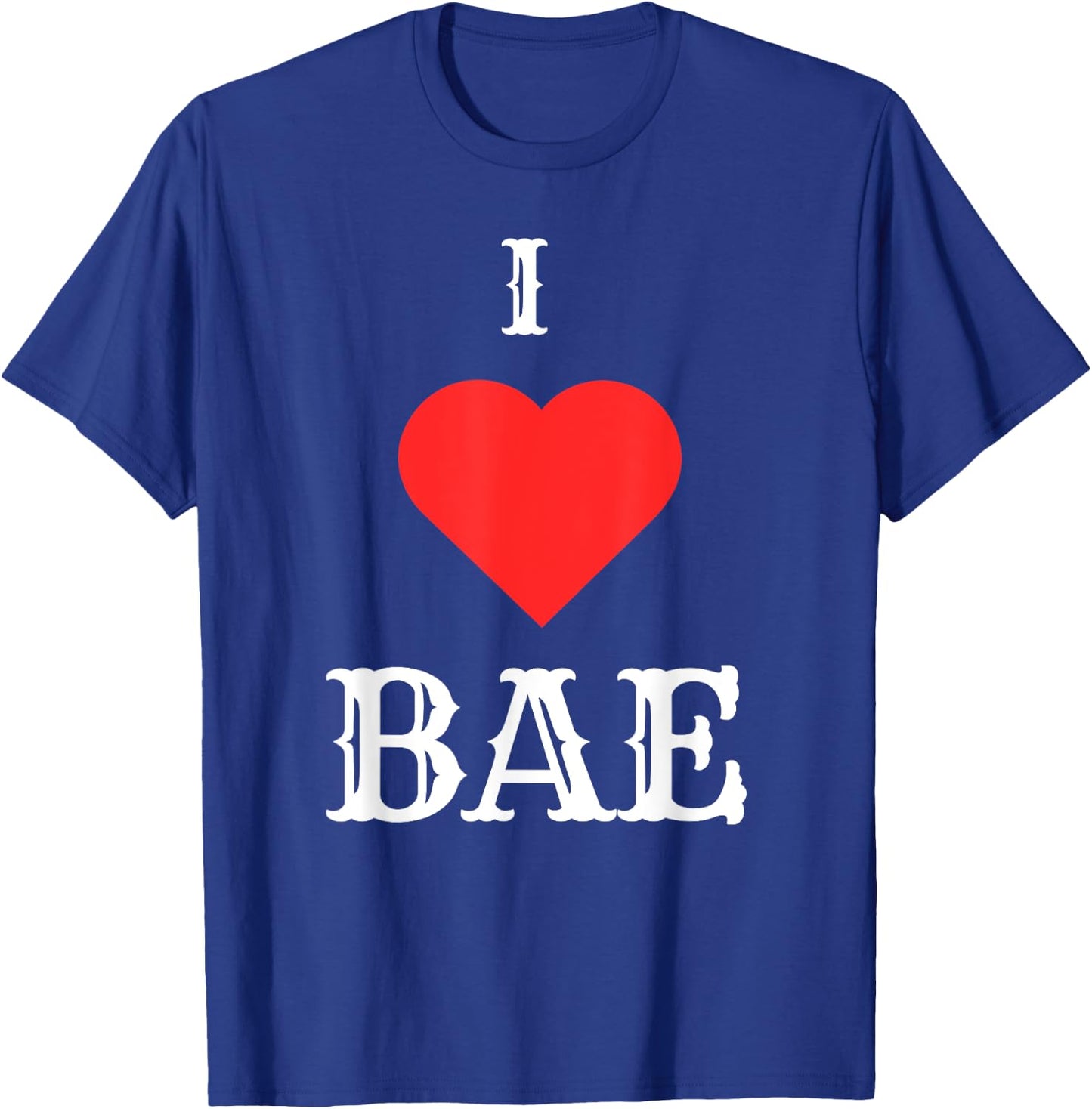 I Love Bae T-Shirt - T-Shirt | Royal