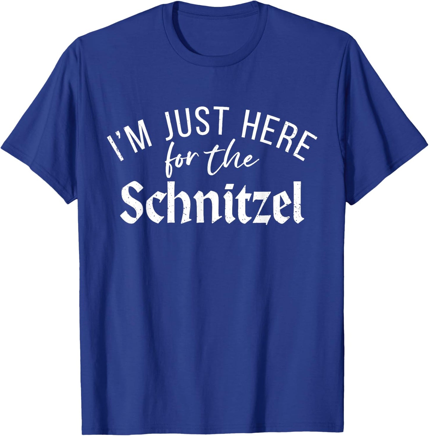 Im just here for the Schnitzel Funny German Schnitzel T-Shirt - T-Shirt | Royal