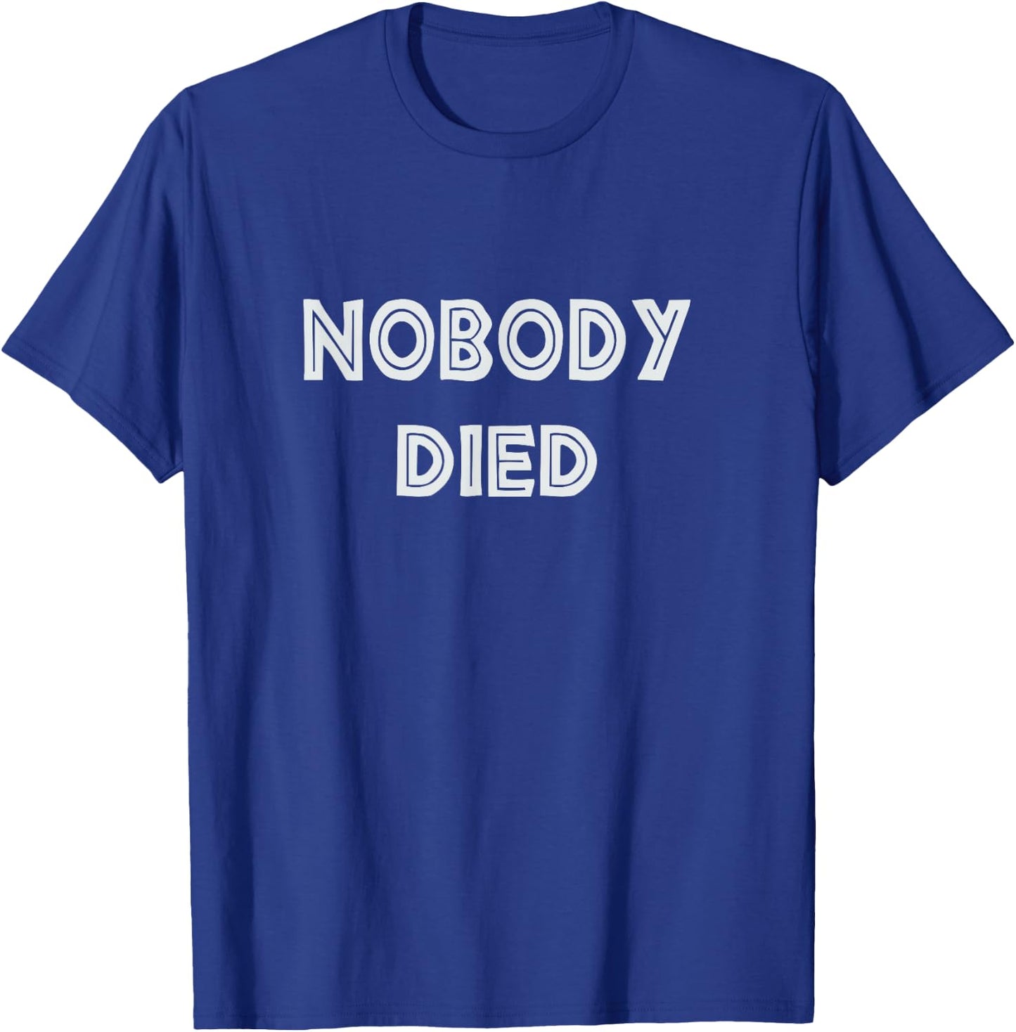 Nobody Died football shirt | Inspirational Coaching Quotes T-Shirt - T-Shirt | Royal