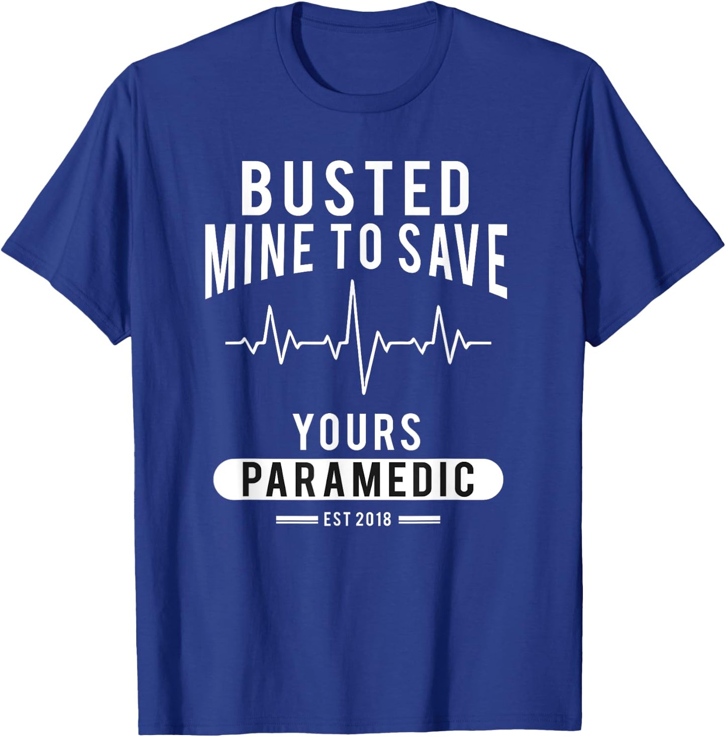Paramedic School Graduation Gift Shirt For Paramedics Busted T-Shirt - T-Shirt | Royal