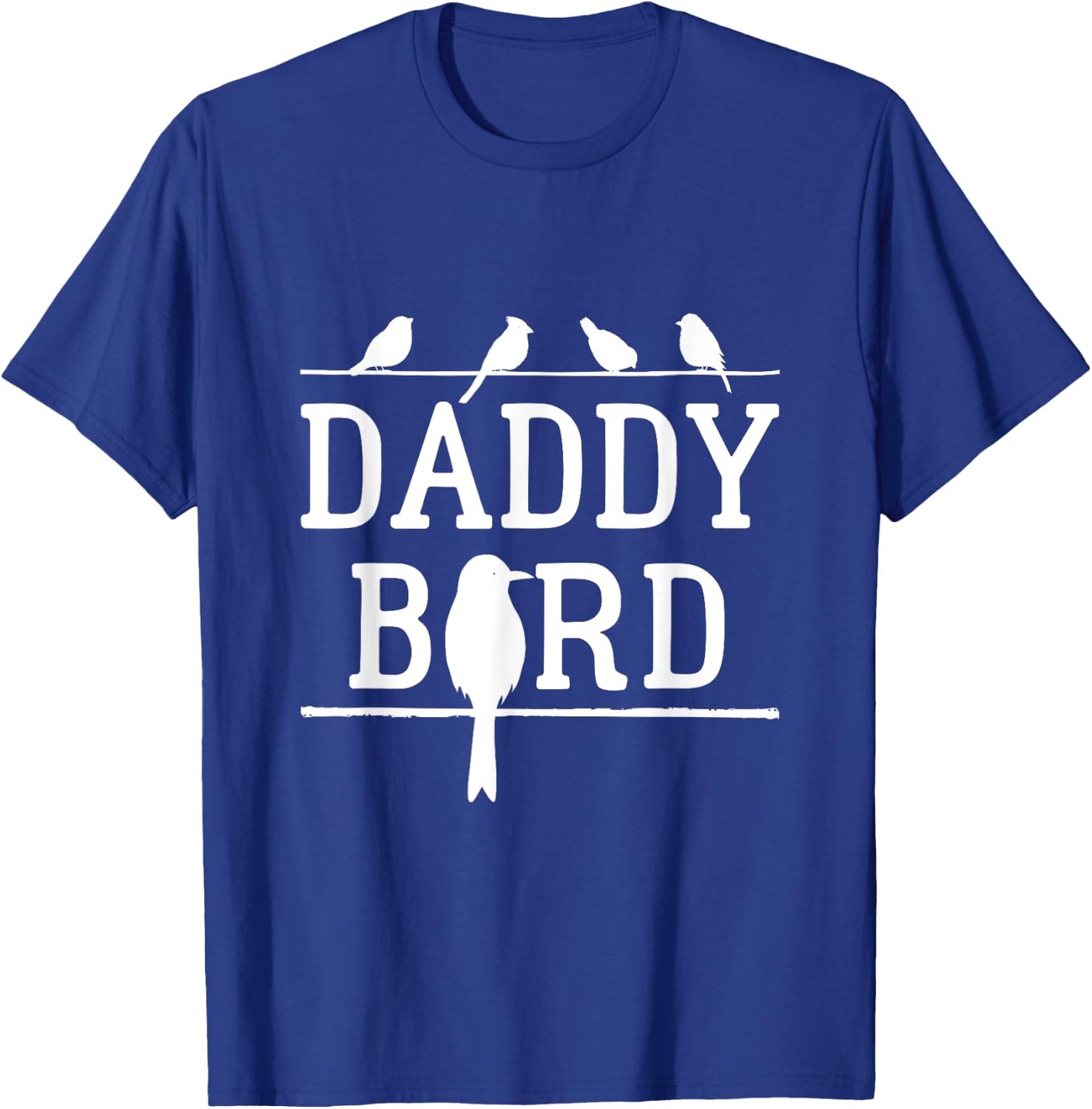 Daddy Bird Birds Dad Father's Day T-Shirt - T-Shirt | Royal