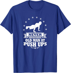 Never Underestimate an Old Man at Push Ups T-Shirt - T-Shirt | Royal