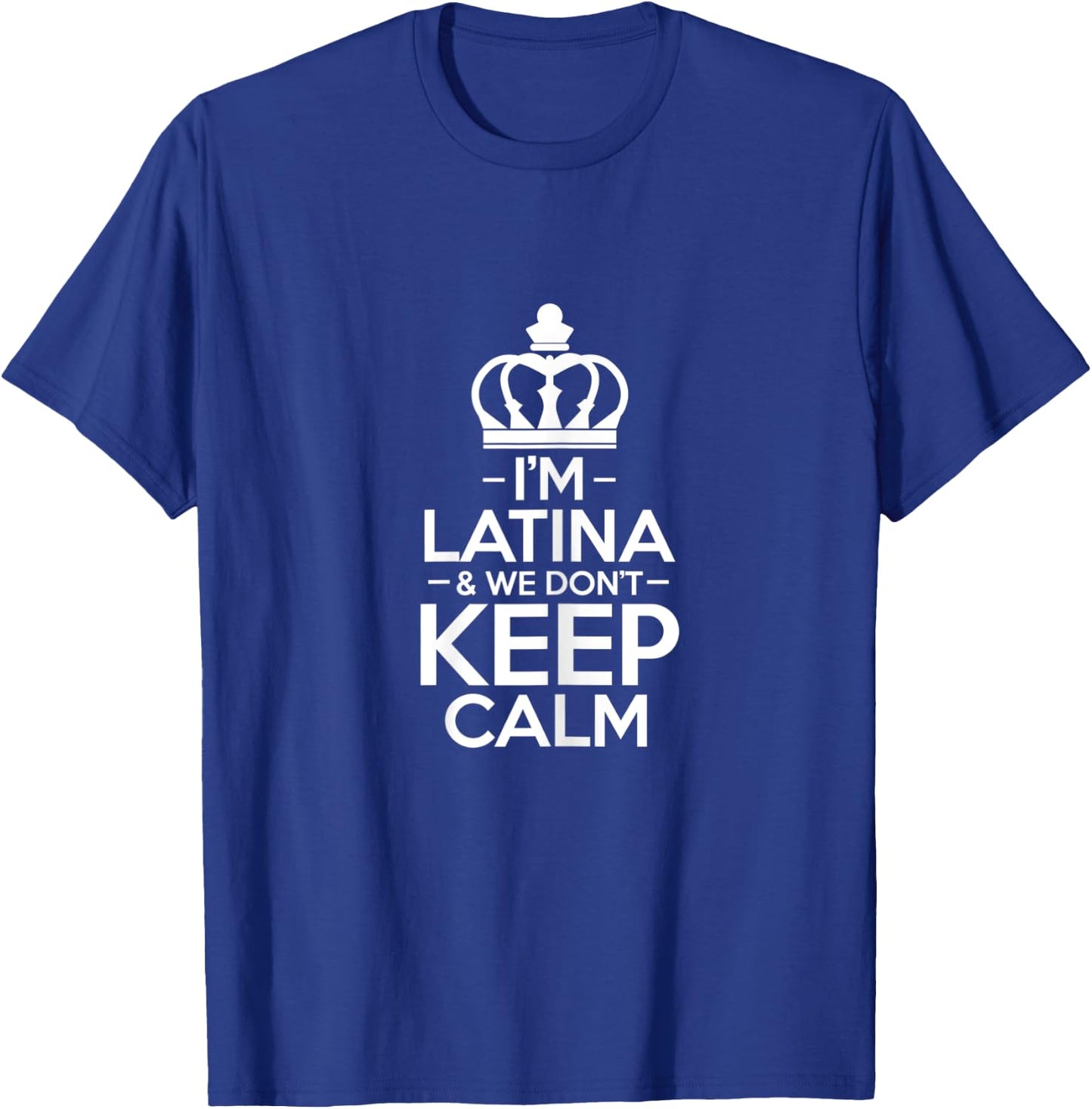 I'm latina we don't keep calm Design for a latinoamerican T-Shirt - T-Shirt | Royal